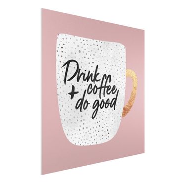 Forex schilderijen Drink Coffee, Do Good - White