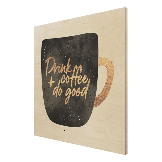 Houten schilderijen Drink Coffee, Do Good - Black