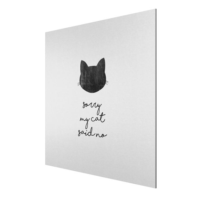 Aluminium Dibond schilderijen Pet Quote Sorry My Cat Said No