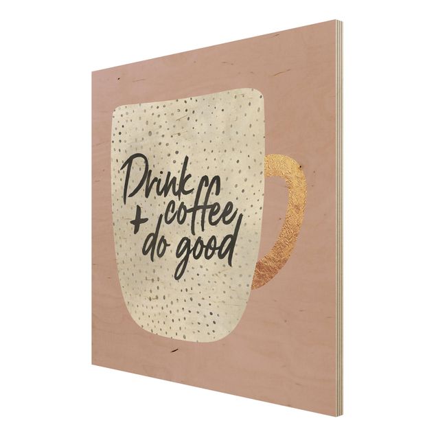 Houten schilderijen Drink Coffee, Do Good - White