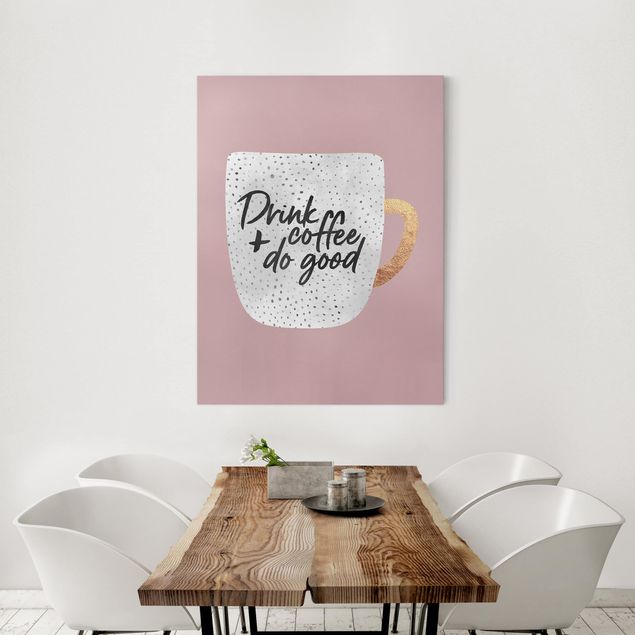 Canvas schilderijen Drink Coffee, Do Good - White