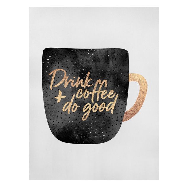Canvas schilderijen Drink Coffee, Do Good - Black