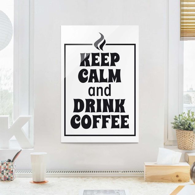 Glasschilderijen Keep Calm And Drink Coffee