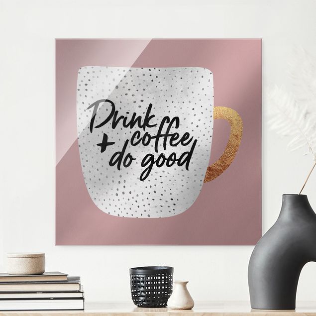 Glasschilderijen Drink Coffee, Do Good - White