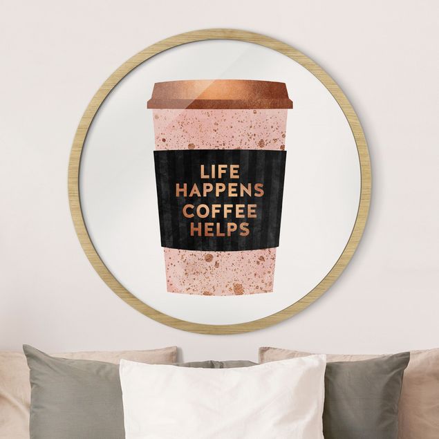 Runde Bilder mit Rahmen Life Happens Coffee Helps Gold