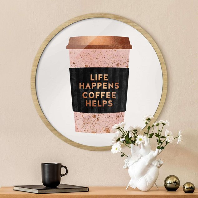 Rond schilderijen Life Happens Coffee Helps in oro